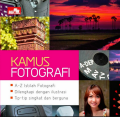 Kamus Fotografi : A-Z istilah fotografi, Dilengkapi dengan ilustrasi, Tip singkat dan berguna