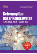 Ketrampilan Dasar Keperawatan Konsep dan Prosedur , Buku 1