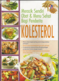 Meracik Sendiri Obat & Menu Sehat Bagi Penderita Kolesterol