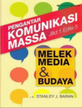 Pengantar Komunikasi Massa: Melek Media dan Budaya  Jilid 1 Ed. 5