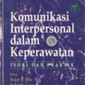 Komunikasi Interpersonal dalam Keperawatan ; teori dan praktik