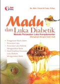 Madu Dan Luka Diabetik ;  Metode Perawatan Luka Komplementer Di Lengkapi Dengan Hasil Riset