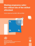 Making pregnancy safer: The critical role of the skilled attendant ; A joint statement by WHO, ICM and FIGO