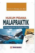Hukum Pidana Malapraktik : Pertanggungjawaban dan Penghapus Pidana
