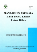 Buku Panduan Pelatih Manajemen Asfiksia Bayi BAru Lahir Untuk Bidan ; panduan pelatih