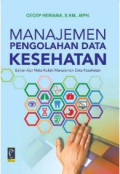 Manajemen Pengolahan Data Kesehatan ; Bahan Ajar Mata Kuliah Manajemen Data Kesehatan