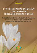 Pencegahan Pernikahan Dini Primer Berbasis Modal Sosial (Kajian empiris Peran Keluarga tokoh agama, tokoh masyarakat, dan teman dalam pencegahan pernikahan dini primer)
