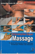 KETERAMPILAN DASAR MASSAGE : panduan keterampilan dasar fisioterapi, praktisi , dan instruktur