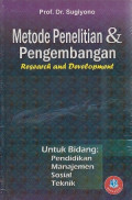 Metode Penelitian & Pengembangan Research and Development; untuk bidang pendidikan, manajemen, sosial, teknik