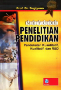 Metode Penelitian Pendidikan ; pendekatan Kuantitatif, Kualitatif, dan R&D