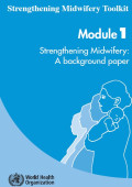 Strengthening Midwifery Toolkit ; Strengthening a Midwifery ; A Backgound Paper , modul 1