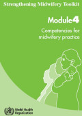 Strengthening Midwifery Toolkit ; Competencies for midwifery practice , module 4