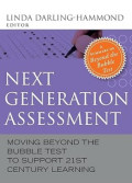 Next Generation Assessment : Moving Beyond The Bubble Test To Support 21st Century Learning