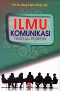 ILMU KOMUNIKASI : Teori dan Praktek