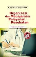 Organisasi dan Manajemen Pelayanan Kesehatan: Teori dan Aplikasi dalam Pelayanan Puskesmas dan Rumah Sakit