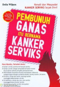 Pembunuh Ganas itu Bernama KANKER SERVIKS