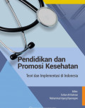 Pendidikan dan Promosi Kesehatan ; teori dan implementasi di Indonesia