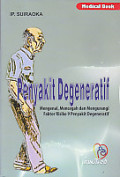 Penyakit Degeneratif – Mengenal, Mencegah dan Mengurangi Faktor Risiko 9 Penyakit Degeneratif