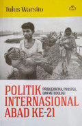 Politik Internasional Abad Ke-21 ; Problematika, Prospek, dan Metodologi