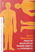 Buku Pegangan Praktik Akupuntur Ruang Waktu dan Moksibusi