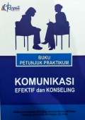 Buku Petunjuk Praktikum Komunikasi Efektif dan Konseling