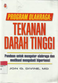 Program Olahraga : Tekanan Darah Tinggi , panduan untuk mengatur olah raga dan medikasi mengobati hipertensi