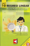 Regresi linear disertai praktik dengan SPSS. ( seri 10 )