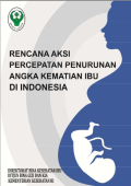 Rencana Aksi Nasional Percepatan Penurunan Angka Kematian Ibu di Indonesia 2013-2015