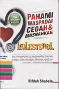 Pahami Waspadai cegah & Musnahkan Kolesterol
