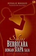 Sukses Berbicara Dengan Siapa Saja : Ketrampilan Interpersonal Dasar Untuk Sukses di Situasi Apapun