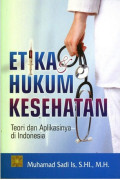Etika Hukum Kesehatan ; teori dan aplikasinya di Indonesia