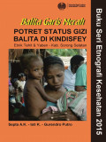 Buku Seri Etnografi Kesehatan tahun 2015; Balita Garis Merah Potret status gizi balita di Kindisfey ; etnik Tehit & Yaben - Kab. Sorong Selatan