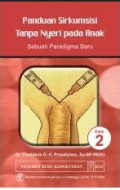 Panduan Sirkumsisi Tanpa Nyeri pada Anak ; sebuah paradigma baru, edisi 2