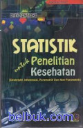 Statistik untuk Penelitian Kesehatan: Deskriptif, Inferensial, Parametrik dan Non Parametrik