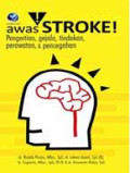 Awas Stroke ; pengertian, gejala, tindakan, perawatan & pencegahan