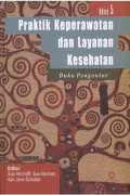 Praktik Keperawatan dan Layanan Kesehatan ; buku pengantar, edisi 5