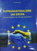 Supranasionalisme Uni Eropa ; Institusi, Kebijakan, dan Hubungan Internasional