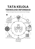TATA KELOLA TEKNOLOGI INFORMASI : Prinsip, Kerangka Kerja, dan Implementasi Strategis