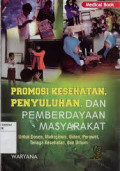 Promosi Kesehatan, Penyuluhan, Dan Pemberdayaan Masyarakat:untuk dosen,mahasiswa,bidan,perawat,tenaga kesehatan dan umum