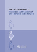 WHO Recommendations for Prevention and Treatment of Pre-Eclampsia and Eclampsia