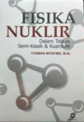 Fisika Nuklir: Dalam Telaah Semi-klasik & Kuantum