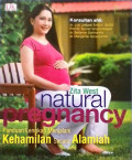 Natural Pregnancy ; panduan lengkap menjalani kehamilan secara alamiah